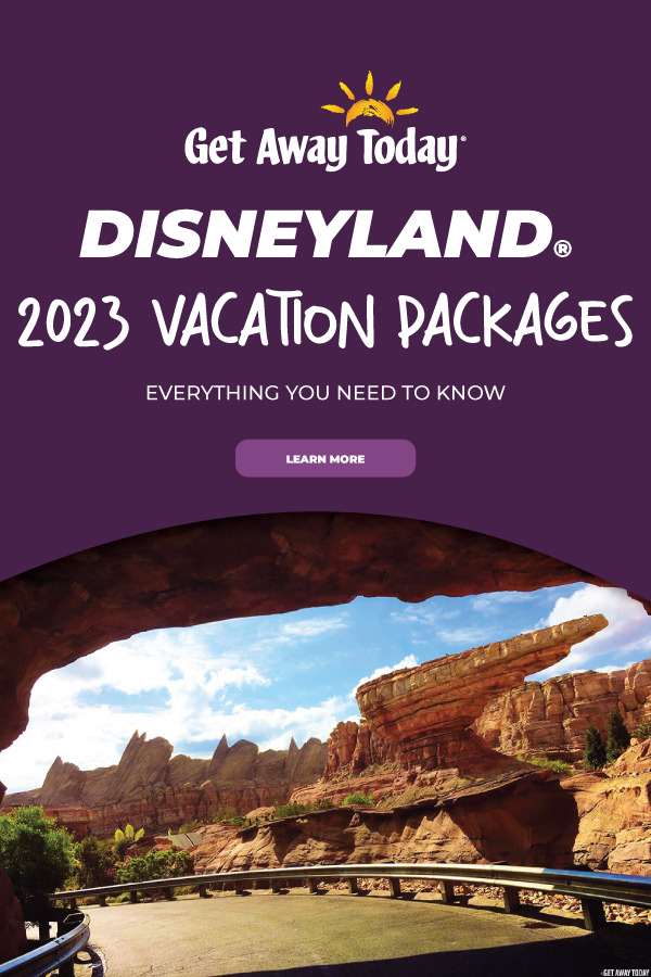 Disneyland 2023 Vacation Packages - Everything You Need To Know || Get Away Today