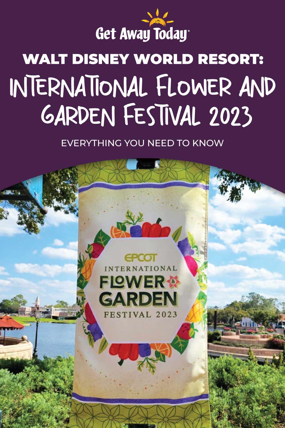 Walt Disney World Resort: International Flower and Garden Festival 2023 || Get Away Today