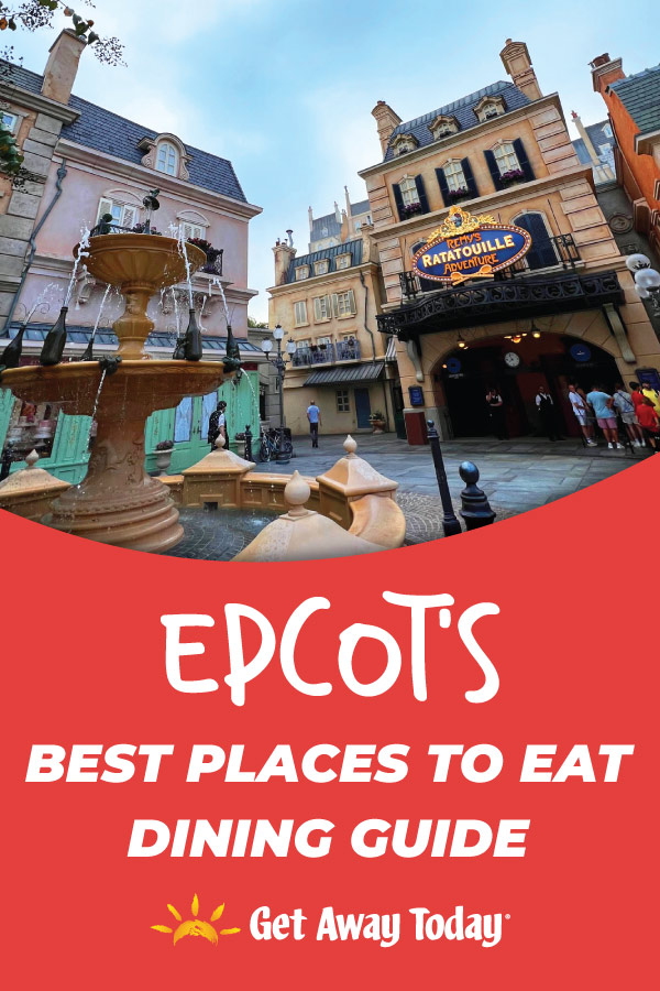 EPCOT'S Best Places to Eat Dining Guide || Get Away Today
