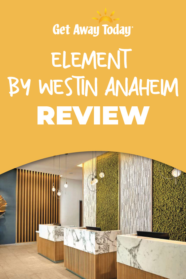 Element by Westin Anaheim Review