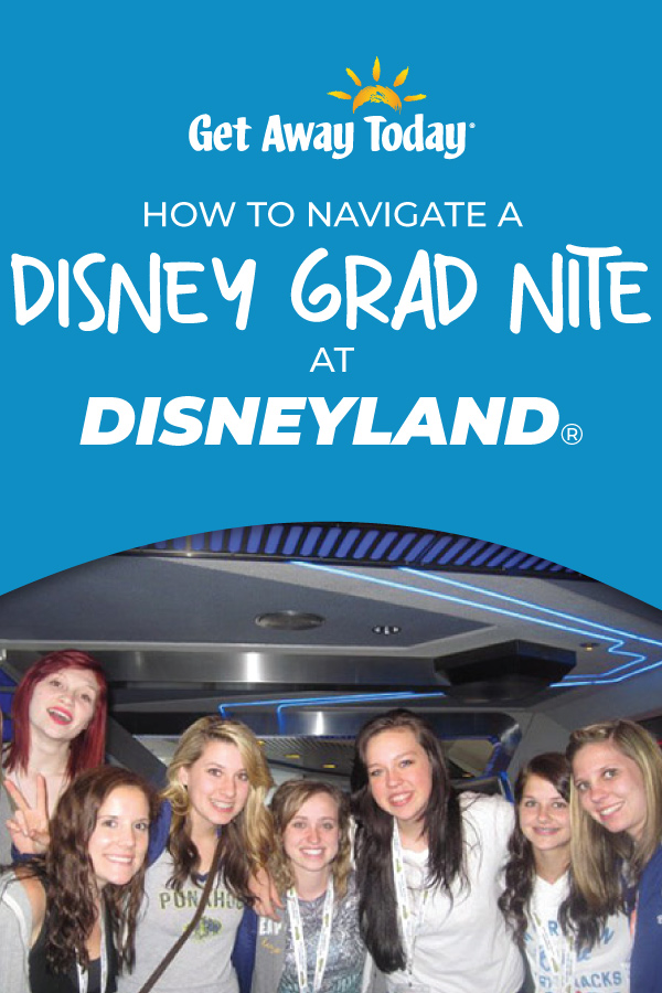 How to Navigate a Disney Grad Nite at Disneyland