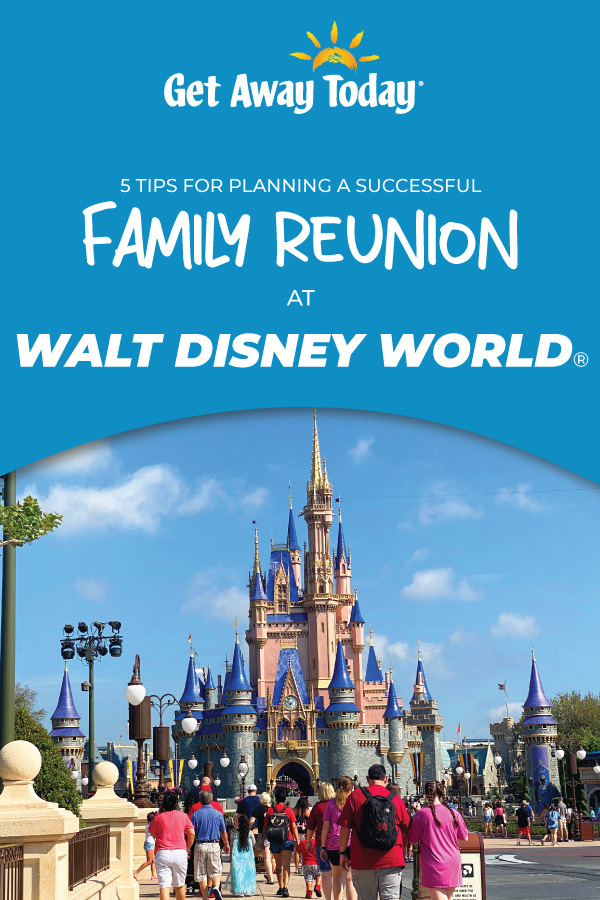 5 Tips for Planning a Successful Family Reunion at Disney World