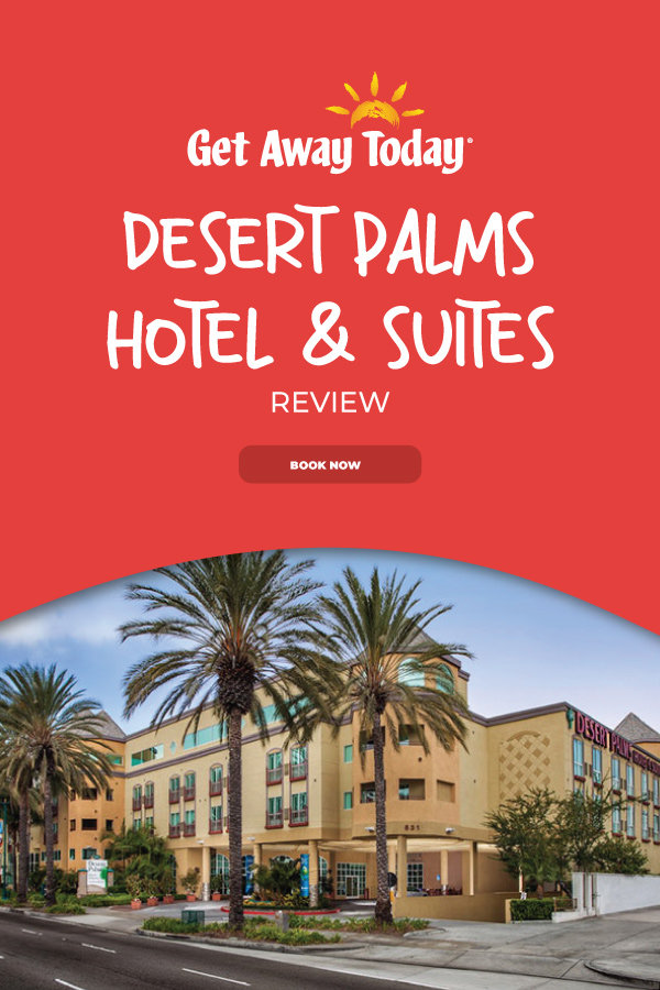 Desert Palms Hotel & Suites Anaheim Review