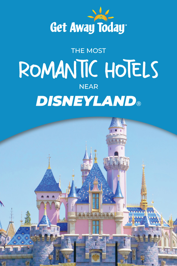 The Most Romantic Hotels Near Disneyland