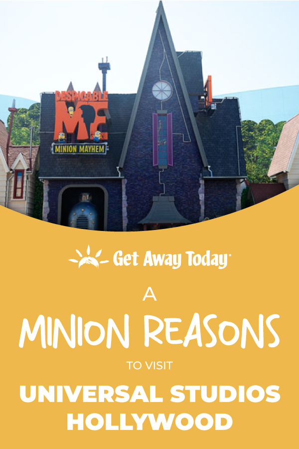 A Minion Reasons to Visit Universal Studios Hollywood || Get Away Today