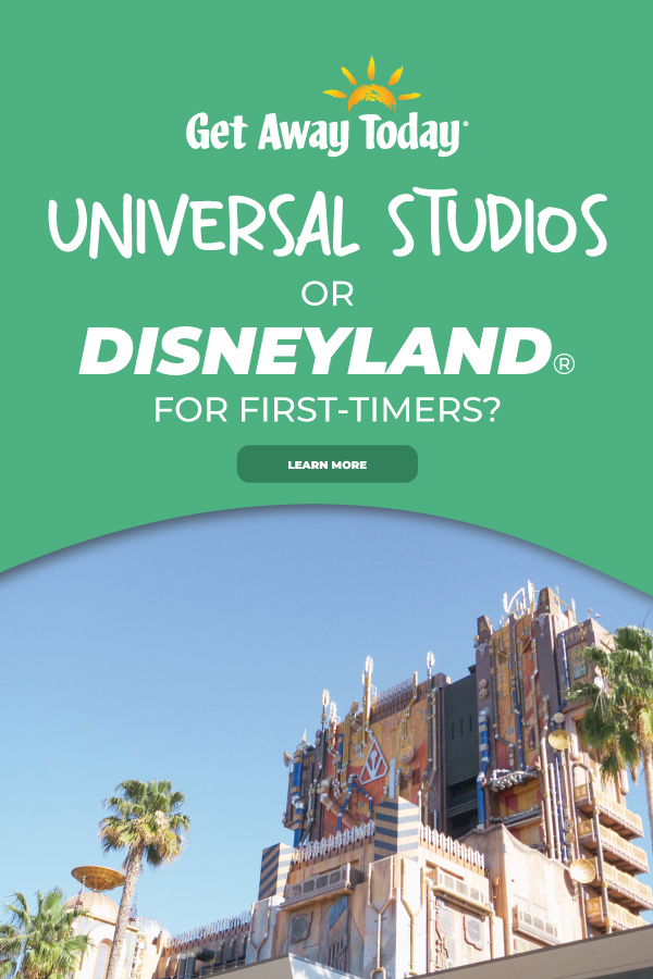FOr First Timers would you recommend Disneyland or Universal Studios || Get Away Today