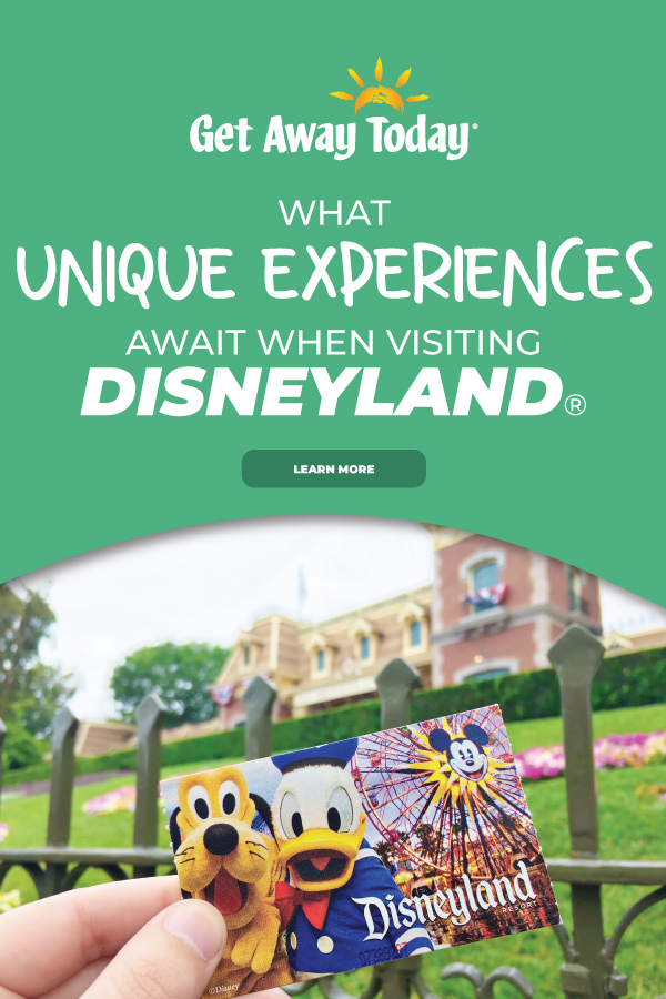 What unique experiences await when visiting Disneyland Resort? || Get Away Today