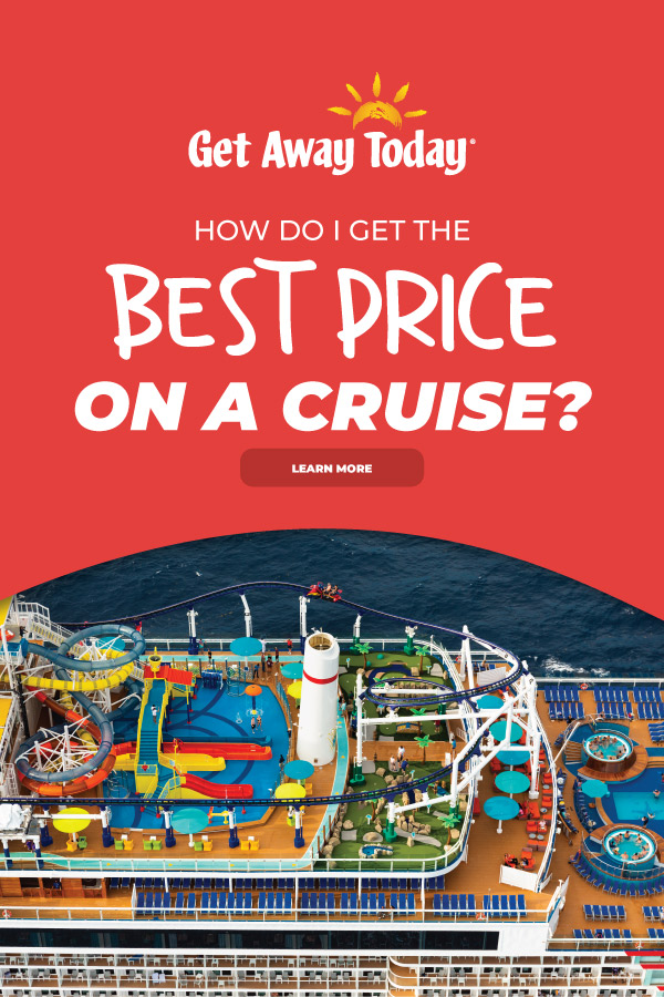 How Do I Get the Best Price on a Cruise || Get Away Today
