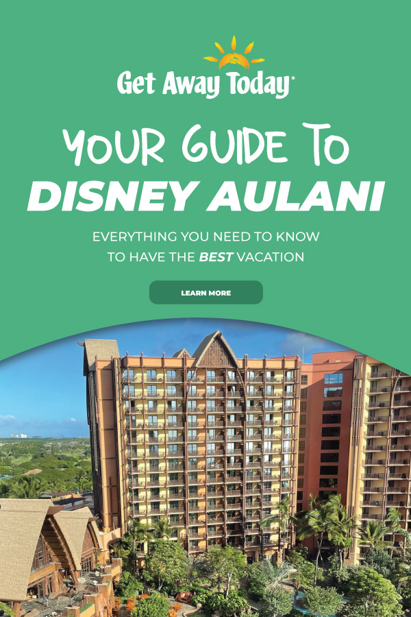 Disney Aulani Guide || Get Away Today