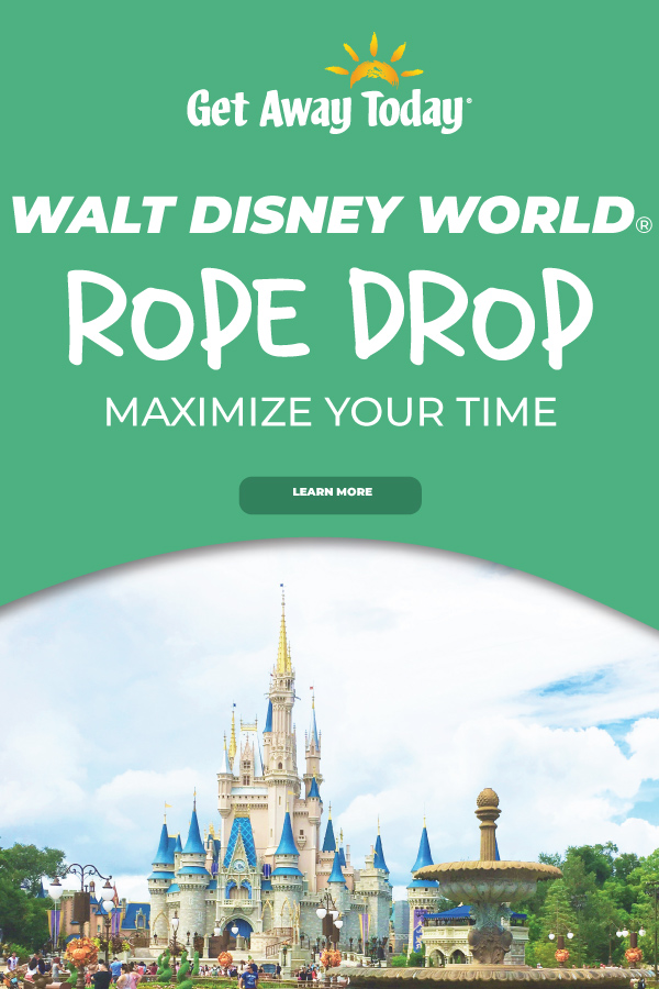 Walt Disney World Rope Drop: Maximize Your Time || Get Away Today