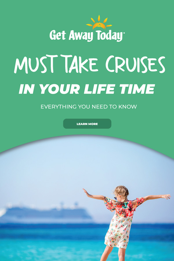 6 MUST TAKE CRUISES IN YOUR LIFE || Get Away Today
