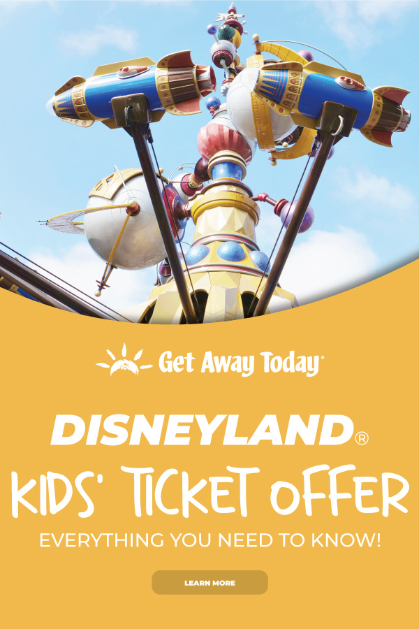 DISNEYLAND KIDS' TICKET OFFER: EVERYTHING YOU NEED TO KNOW|| Get Away Today