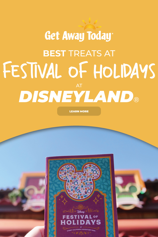Best Treats at Festival of Holidays at the Disneyland Resort || Get Away Today