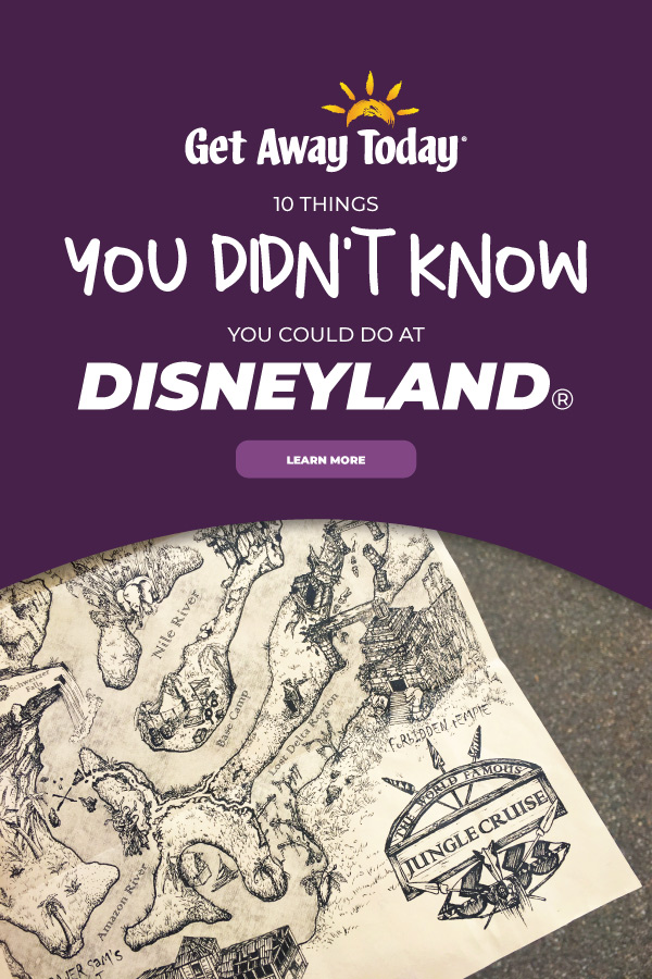 10 Things You Didn't Know You Can Do at Disneyland || Get Away Today