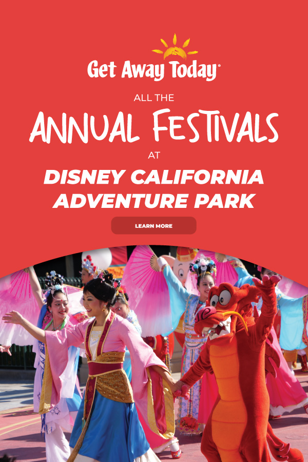 All The Annual Festivals at Disney California Adventure Park || Get Away Today