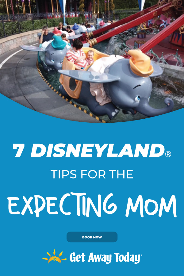 7 Disneyland Tips for the Expecting Mom || Get Away Today