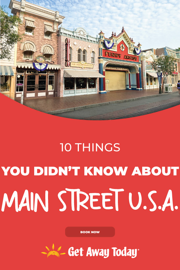 10 Things You Didn't Know About Main Street U.S.A. || Get Away Today