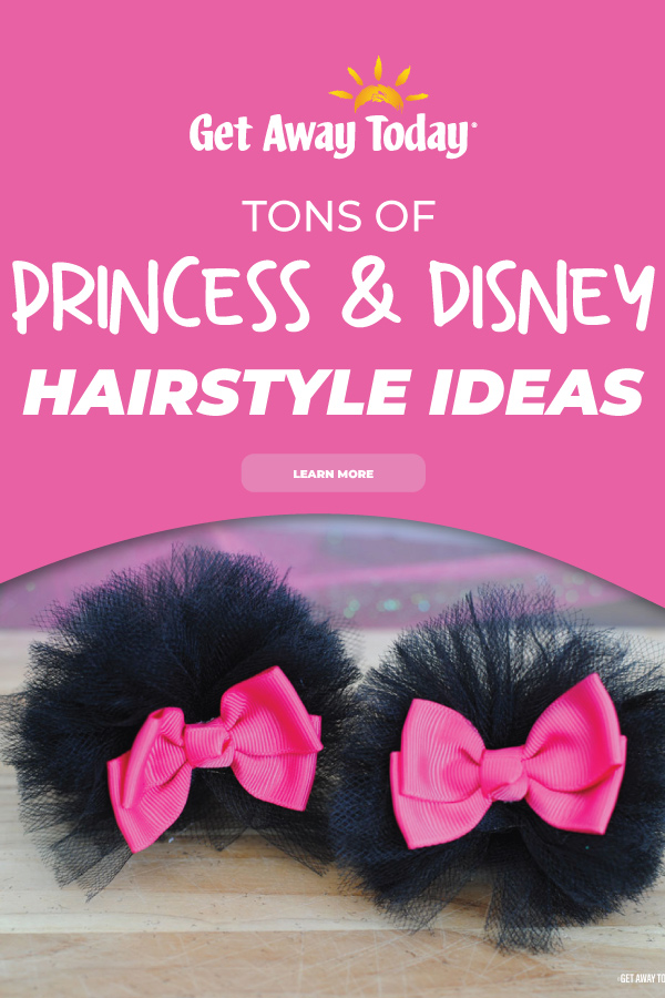 Tons of Princess and Disney Hairstyle Ideas || Get Away Today