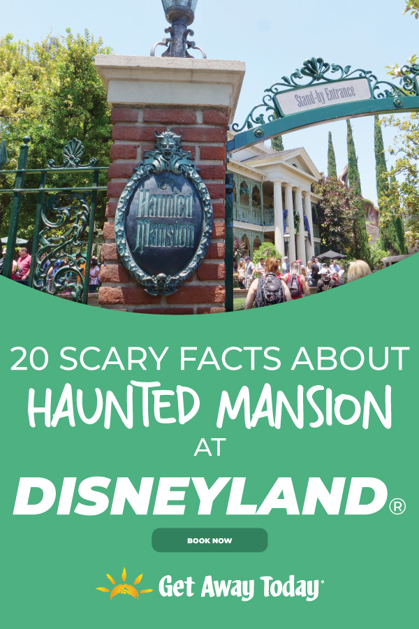 20 Scary Facts About the Haunted Mansion at Disneyland || Get Away Today