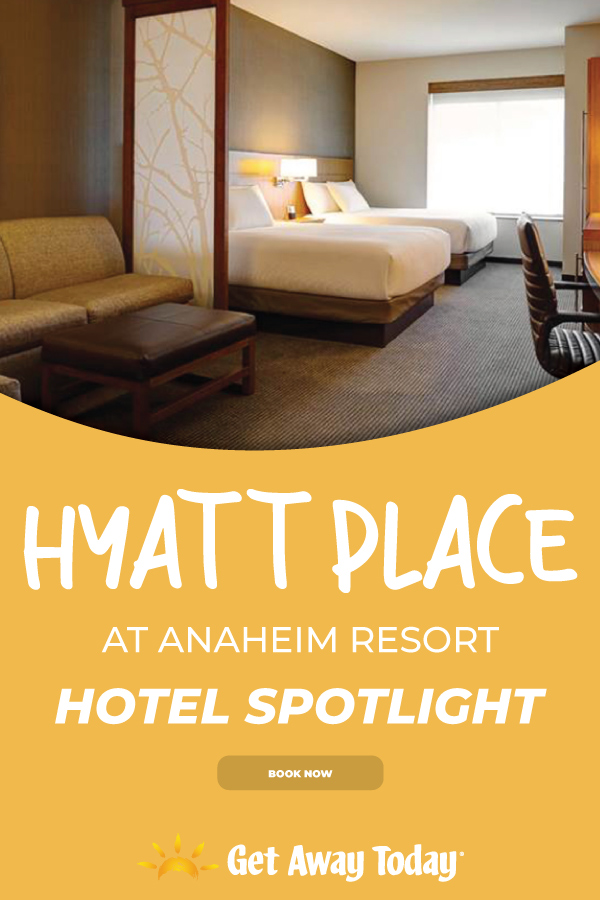 Hyatt Place at Anaheim Resort || Get Away Today