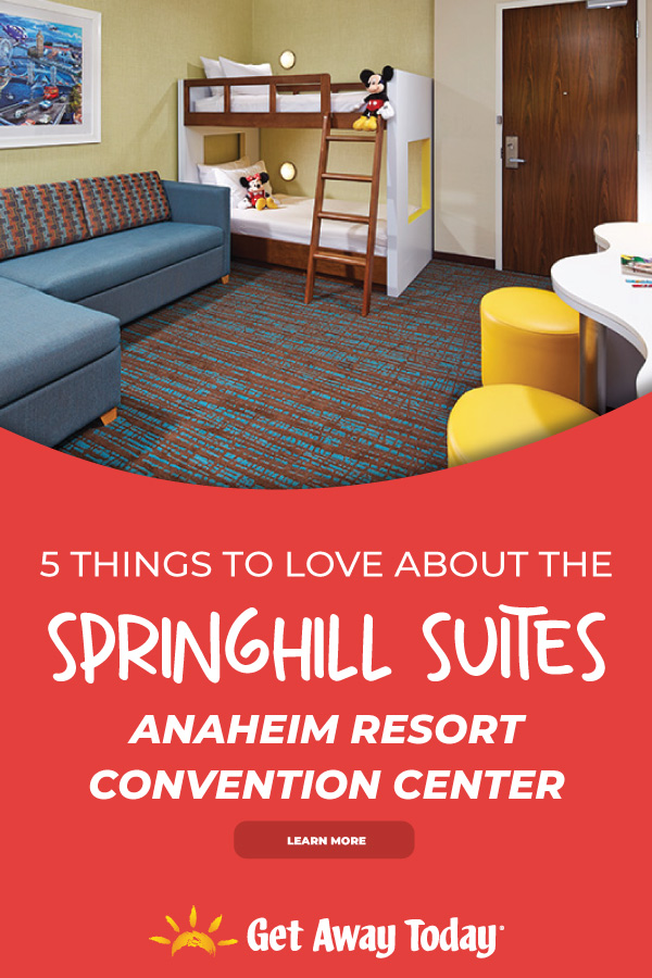 5 Things to Love About the Springhill Suites Anaheim Resort Convention Center || Get Away Today
