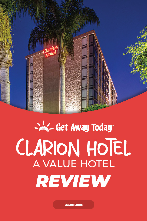 Clarion Hotel: Anaheim Value Spotlight || Get Away Today