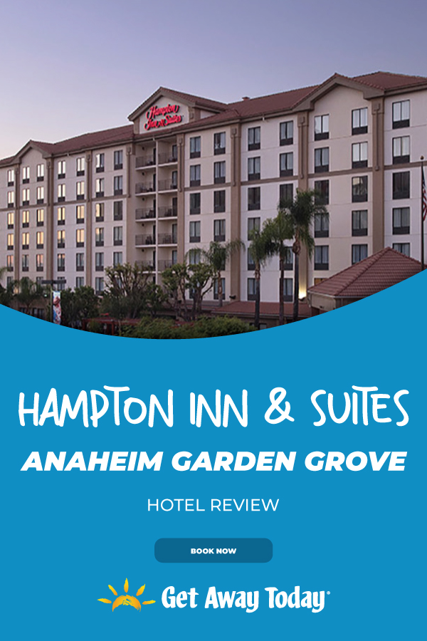 Hampton Inn and Suites Anaheim Garden Grove Review || Get Away Today