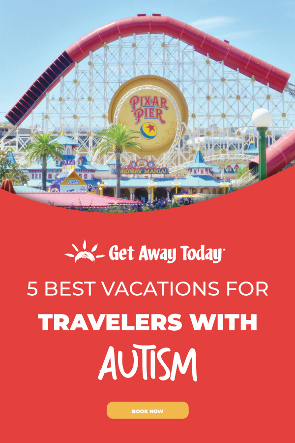5 Best Vacations for Travelers with Autism || Get Away Today