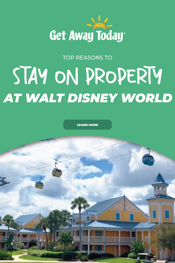 Top Reasons to Stay On Property at Walt Disney World || Get Away Today