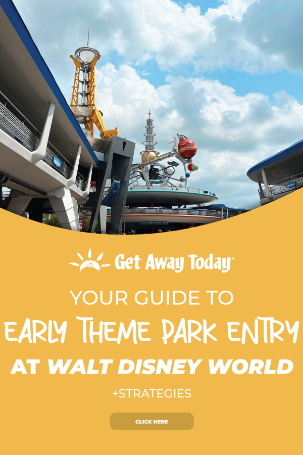 Your Guide to Early Theme Park Entry at Walt Disney World + Strategies || Get Away Today