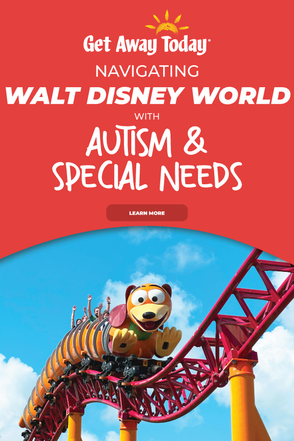 Navigating Walt Disney World with Autism and Special Needs || Get Away Today