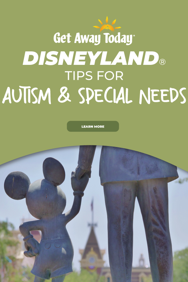 Disneyland Tips for Autism and Special Needs || Get Away Today