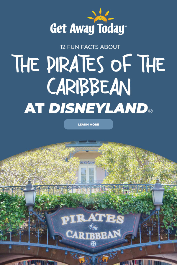 12 Fun Facts About the Pirates of the Caribbean in Disneyland || Get Away Today
