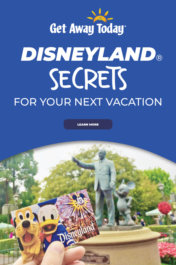 Disneyland Secrets for Your Next Vacation || Get Away Today