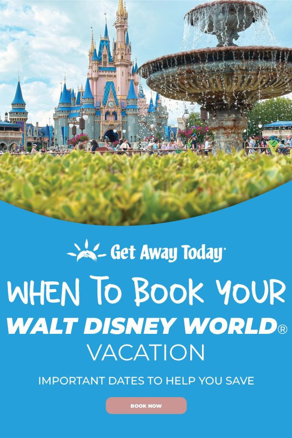 How Far in Advance to Book Disney: Important Dates to Help You Save || Get Away Today