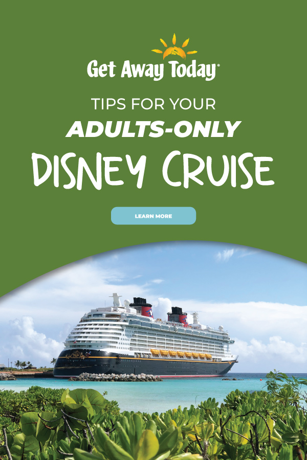 Disney Cruise Line Tips for an Adults Vacation || Get Away Today