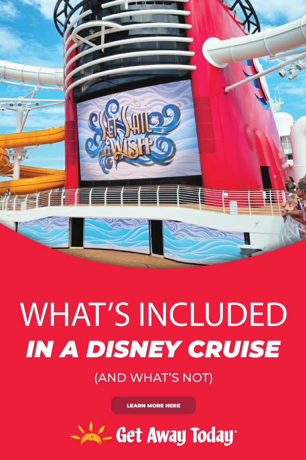 What's Included on a Disney Cruise (and What's Not) || Get Away Today