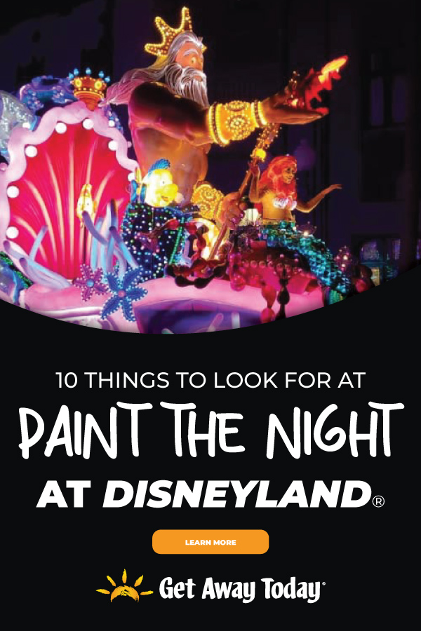 10 Things to Look for at Paint the Night Parade in Disneyland || Get Away Today