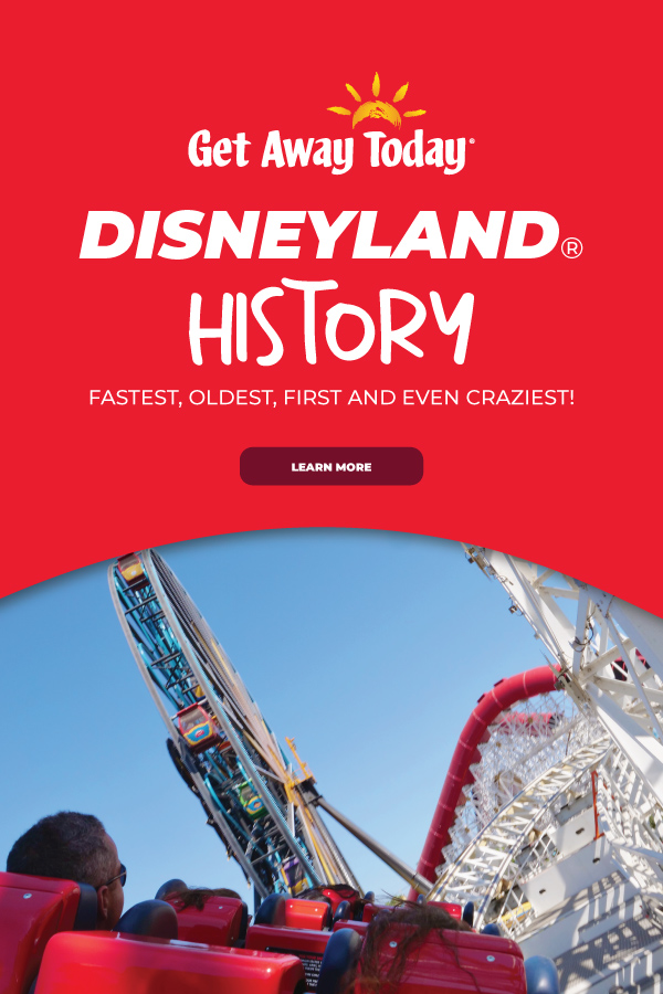 Disneyland History: Fastest, Oldest, First and even Craziest! || Get Away Today