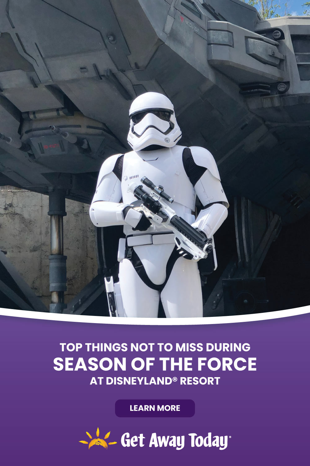 Top Things Not to Miss During Season of the Force at Disneyland || Get Away Today