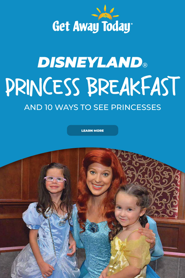 Disneyland Princess Breakfast and 10 Ways to See Princesses || Get Away Today