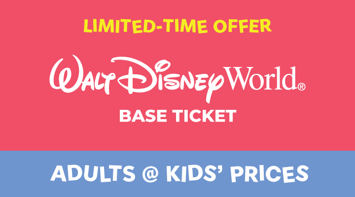 WALT DISNEY WORLD® Resort Base Tickets - <b><font color=red>Adults at Kids' Prices</font></b>