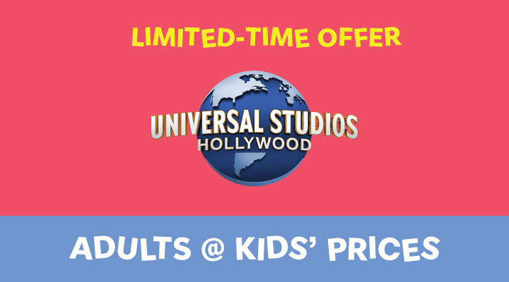 Universal Studios Hollywood™ - <b><font color=red>Adults at Kids' Prices</font></b>