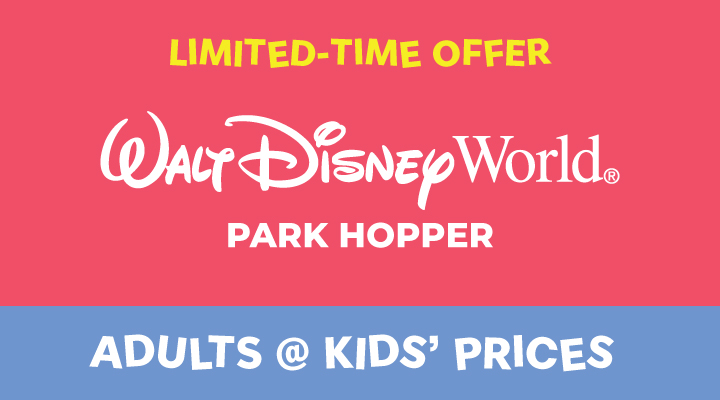 WALT DISNEY WORLD® Resort PARK HOPPER® Tickets - <b><font color=red>Adults at Kids' Prices</font></b>