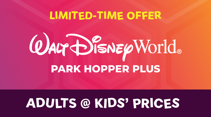 WALT DISNEY WORLD® Resort PARK HOPPER® Plus - <b><font color=red>Adults at Kids' Prices</font></b>