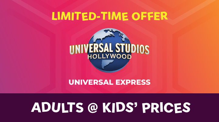 Universal Studios Hollywood - Universal Express - <b><font color=red>Adults at Kids' Prices</font></b>